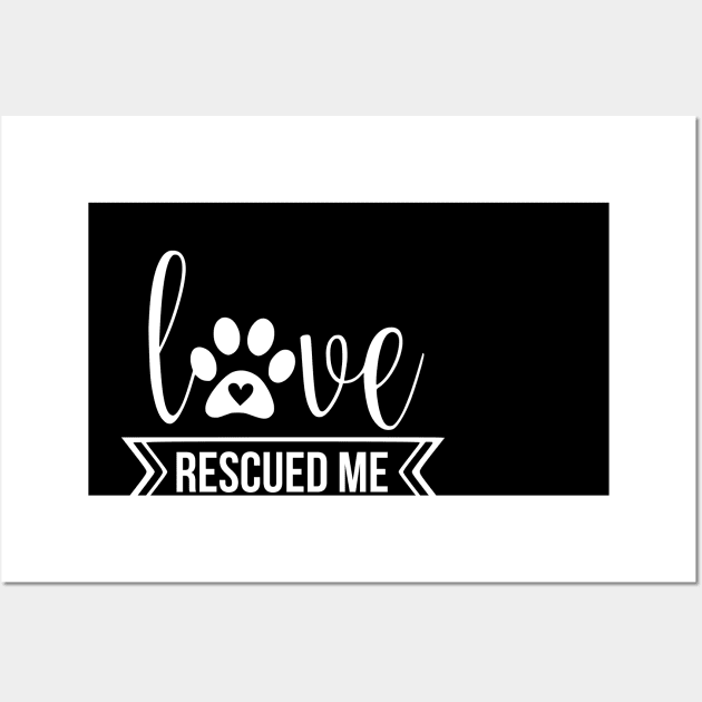 Love rescued me - cute dog quotes Wall Art by podartist